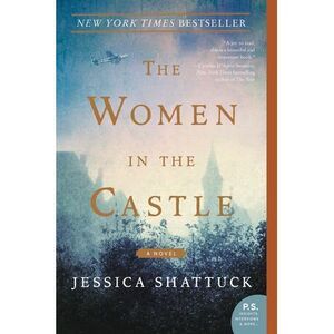 The Women in the Castle -- Jessica Shattuck